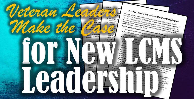 Veteran Leaders Make the Case for New LCMS Leadership